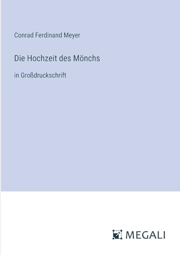 Die Hochzeit des Mönchs: in Großdruckschrift von Megali Verlag